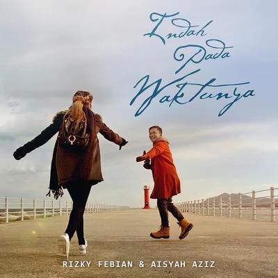 Aisyah Aziz/Rizky Febian Indah Pada Waktunya