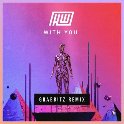 Grabbitz/Haywyre With You (Grabbitz Remix)