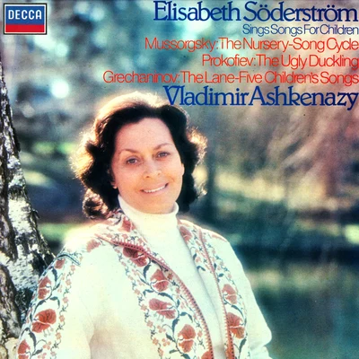 Elisabeth Soderstrom/Vladimir Ashkenazy Mussorgsky: The Nursery - Prokofiev: The Ugly Duckling - Gretchaninov: The Lane