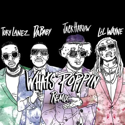 Lil Wayne/Tory Lanez/DaBaby/Jack Harlow WHATS POPPIN (feat. DaBaby, Tory Lanez & Lil Wayne) [Remix]