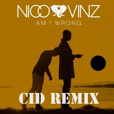 Nico & Vinz Am I Wrong (CID Remix)