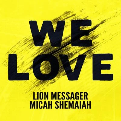 Lion Messager/Micah Shemaiah We Love