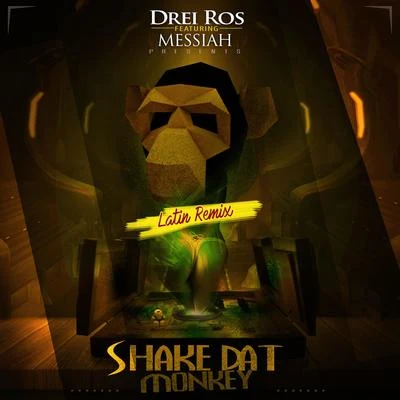 Messiah/Drei Ros Shake Dat Monkey (Latin Remix) [feat. Messiah]