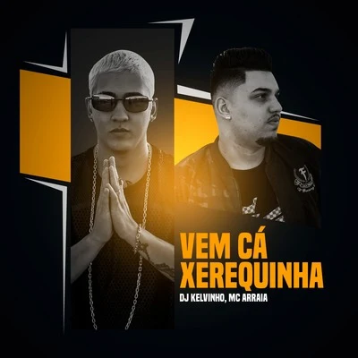 Mc Arraia Vem Cá Xerequinha