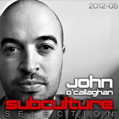 John O'Callaghan Subculture Selection 2012-05 (Including Classic Bonus Track)