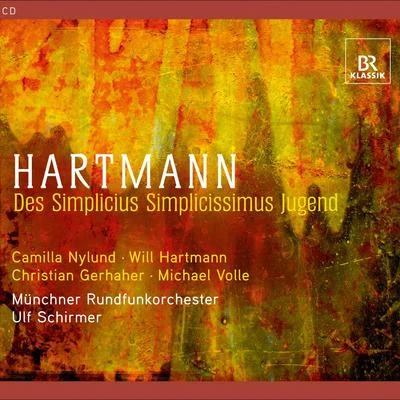 Bernhard Neuhoff/Wilfried Hiller/Karl Amadeus Hartmann/Elisabeth Hartmann/Will Hartmann/Camilla Nylund Hartmann, K.A.: Simplicius Simplicissimus