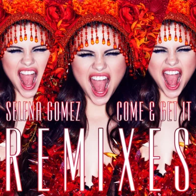 Selena Gomez Come & Get It (Remixes)