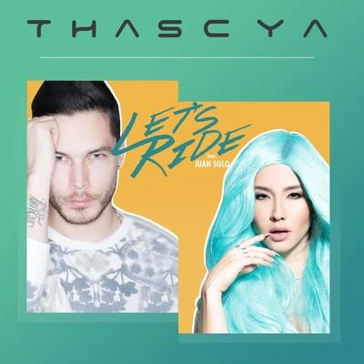 Thascya/Juan Solo Let's Ride - Single