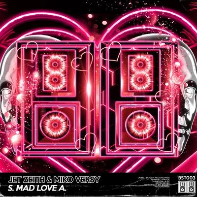 Jet Zeith/Miko Versy S. Mad Love A.