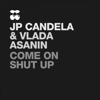 Vlada Asanin/JP Candela Come On!!! Shut Up