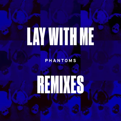 Phantoms Lay With Me (Remixes)