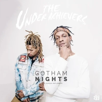 The Underachievers Gotham Nights