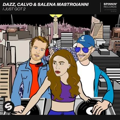 DAZZ/Calvo/Salena Mastroianni I Just Got 2