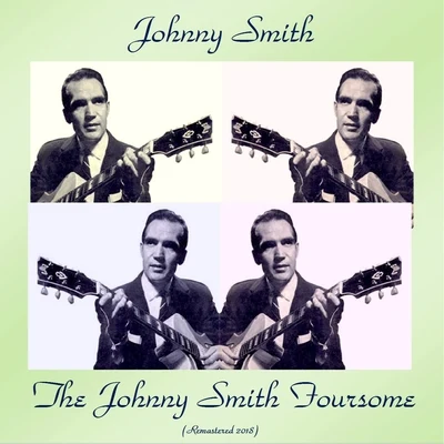 Johnny Smith The Johnny Smith Foursome (Remastered 2018)