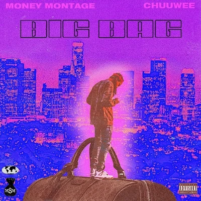 Money Montage Big Bag (feat. Chuuwee)