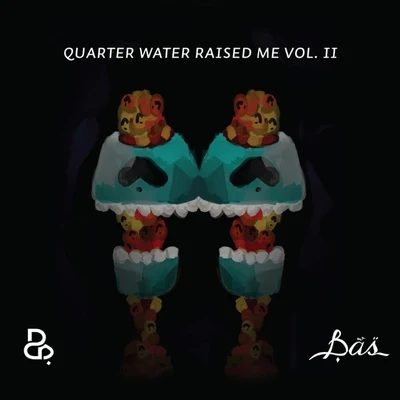 Bas Quarter Water Raised Me Vol. II