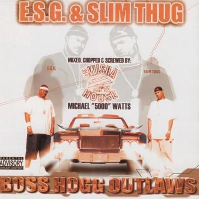 E.S.G./Slim Thug Boss Hogg Outlaws (Mixed, Chopped & Screwed)