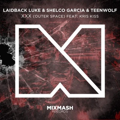 Kris Kiss/Shelco Garcia/Laidback Luke/Teen Wolf Outer Space (XXX)