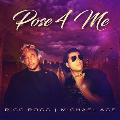 Ricc Rocc/Michael Ace Pose 4 Me (feat. Ricc Rocc)