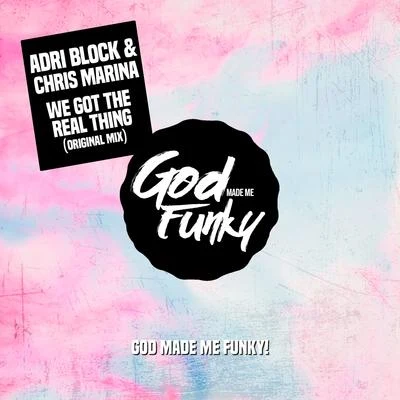 Adri Block/Chris Marina We Got the Real Thing (Jackin Mix)