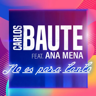 Carlos Baute No es para tanto (feat. Ana Mena)