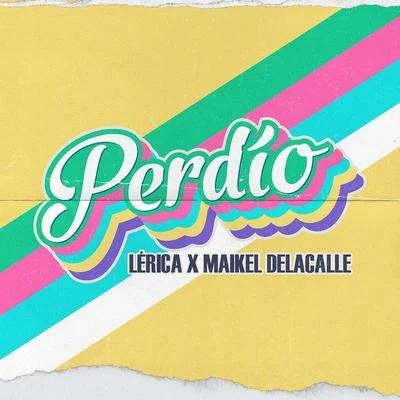 Maikel Delacalle/Lérica Perdío