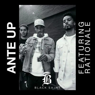 Rationale/Black Saint Ante Up