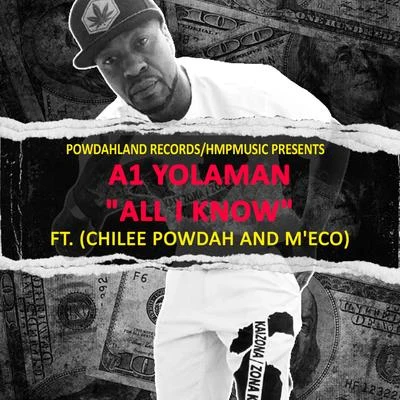 Chilee Powdah/A1 Yolaman/MECO All I Know