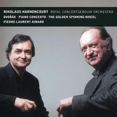 Royal Concertgebouw Orchestra/Pierre-Laurent Aimard/Nikolaus Harnoncourt Dvorák : Piano Concerto & The Golden Spinning Wheel