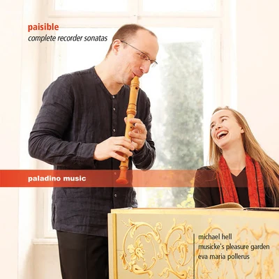 Michael Hell PAISIBLE, J.: Recorder Sonatas (Complete) (Hell, Pollerus, Musicke's Pleasure Garden)