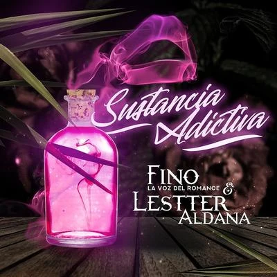 Fino la Voz del Romance/Lestter Aldana Sustancia Adictiva (feat. Lestter Aldana)