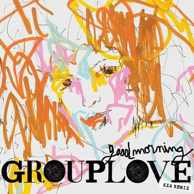 Grouplove Good Morning (KXA Remix)