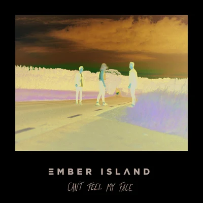 Ember Island Can't Feel My Face