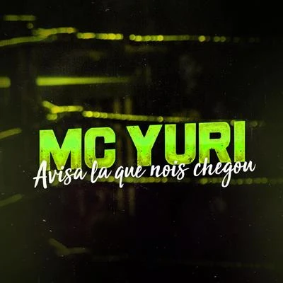 Mc Yuri Avisa La Que Nois Chegou