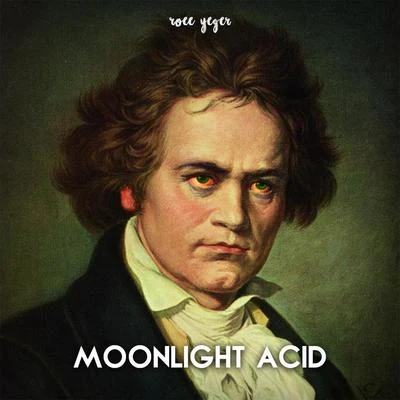 Roee Yeger Moonlight Acid