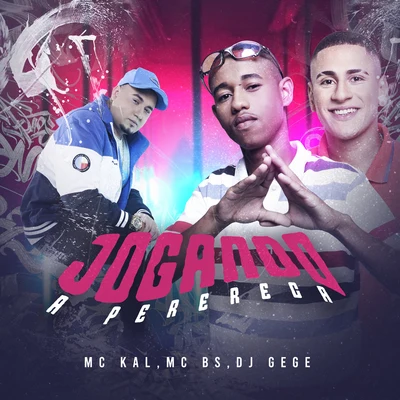 MC Kal/DJ Gege/MC BS Jogando a Perereca