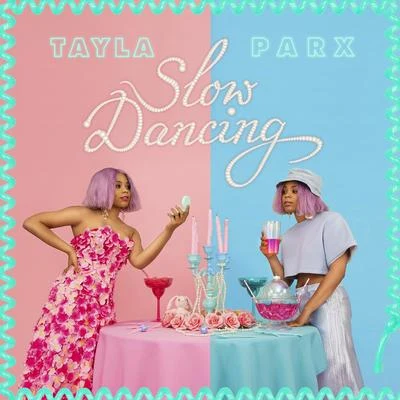 Tayla Parx Slow Dancing