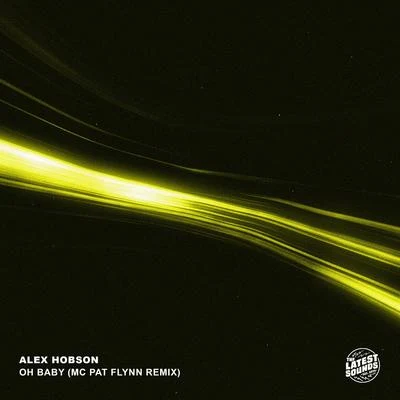 Alex Hobson Oh Baby (MC Pat Flynn Remix)