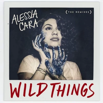 Alessia Cara Wild Things (The Remixes)