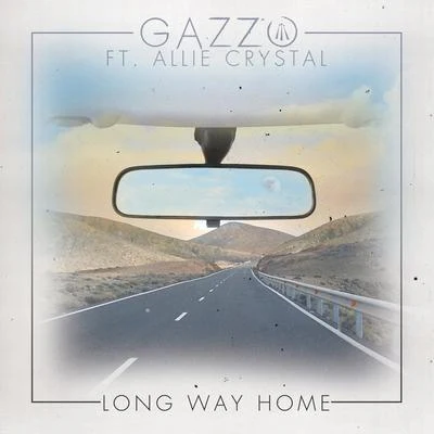 Gazzo Long Way Home (feat. Allie Crystal)