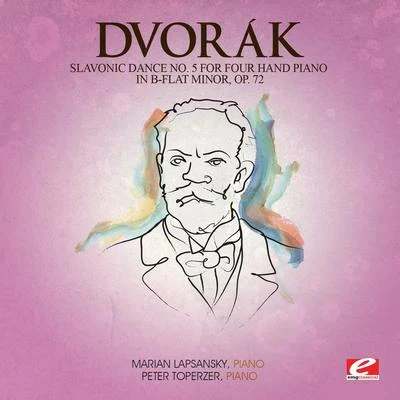 Marian Lapsansky Dvorák: Slavonic Dance No. 5 for Four Hand Piano in B-Flat Minor, Op. 72 (Digitally Remastered)