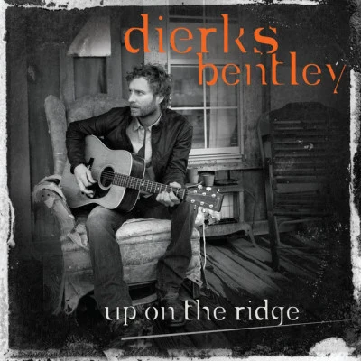 Dierks Bentley Up On The Ridge