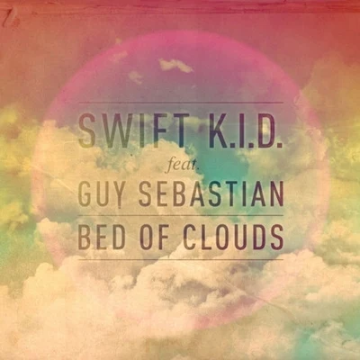 Guy Sebastian/Swift K.I.D. Bed of Clouds