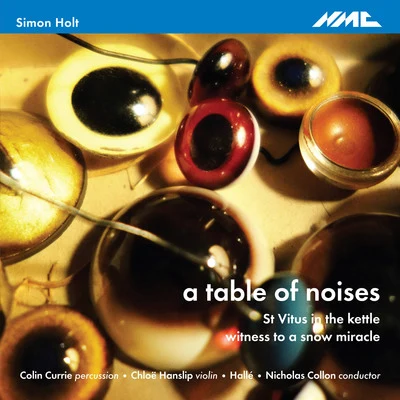 Colin Currie Holt: A table of noises, St. Vitus int和kettle witness to阿snow miracle