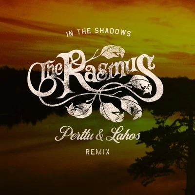 Perttu/The Rasmus/Lahos In the Shadows (Perttu & Lahos Remix)