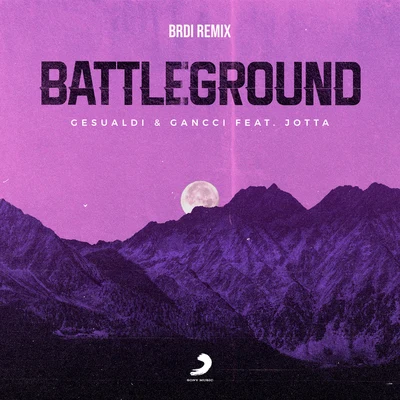 BRDI/Jotta Jon/Gancci/Gesualdi Battleground (Remix)