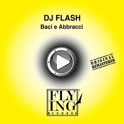 DJ FLash Baci e abbracci