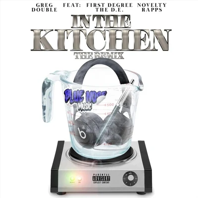 Greg Double/Novelty Rapps/First Degree the D.E. In the Kitchen (Remix) [feat. Novelty Rapps & First Degree the D.E.]