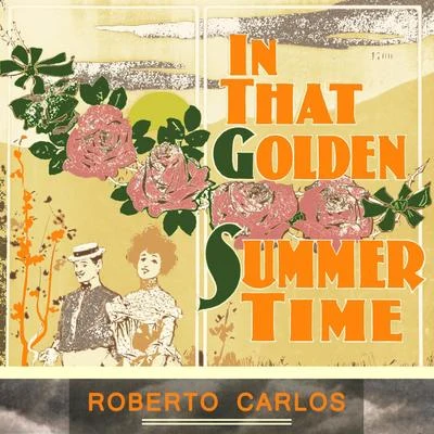 Roberto Carlos In That Golden Summer Time