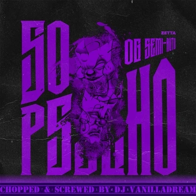 Og Semi-Auto So Psycho (Chopped & Screwed)